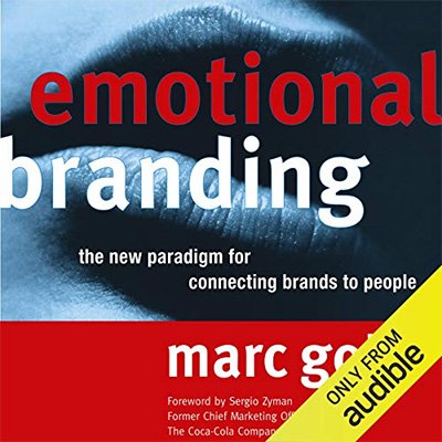Emotional Branding The New Paradigm for Connecting Brands to People (Audiobook)