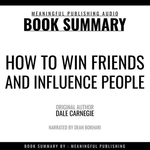 Summary How to Win Friends and Influence People by Dale Carnegie [Audiobook]
