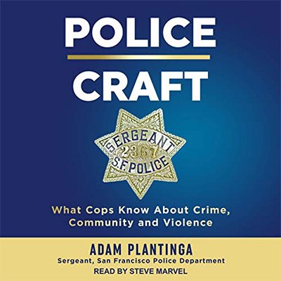 Police Craft What Cops Know About Crime, Community and Violence (Audiobook)
