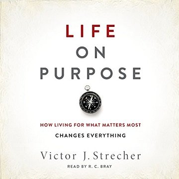 Life on Purpose How Living for What Matters Most Changes Everything [Audiobook]
