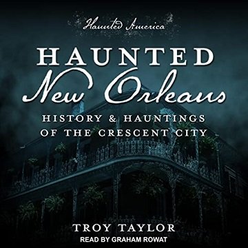 Haunted New Orleans History & Hauntings of the Crescent City [Audiobook]