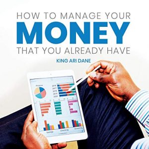 How to Manage Your Money That You Already Have [Audiobook]