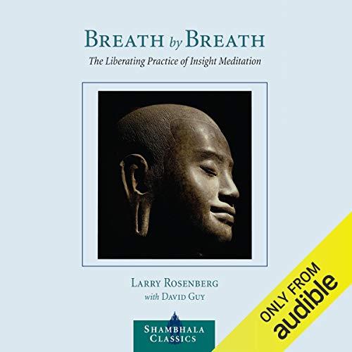 Breath By Breath The Liberating Practice of Insight Meditation [Audiobook]