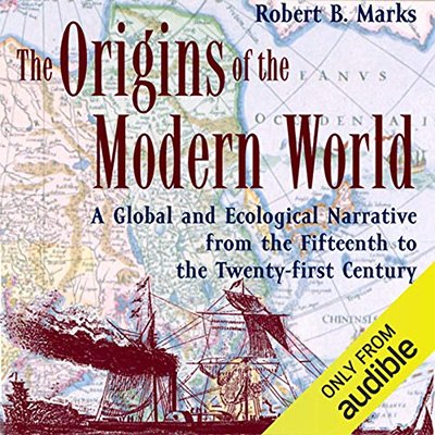 The Origins of the Modern World A Global and Ecological Narrative from the Fifteenth to the Twenty-first Century (Audiobook)