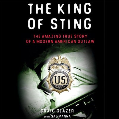 The King of Sting The Amazing True Story of a Modern American Outlaw (Audiobook)