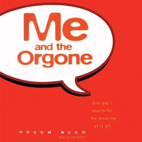 Me and the Orgone by Orson Bean [Audiobook]