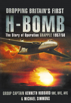 Dropping Britain's First H-Bomb: The Story of Operation Grapple 1957/58