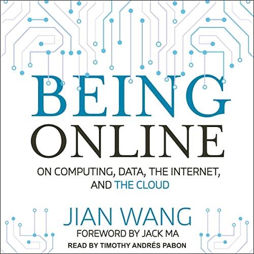 Being Online On Computing, Data, the Internet, and the Cloud [Audiobook]