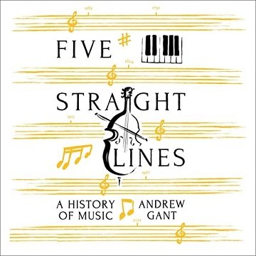 Five Straight Lines A History of Music [Audiobook]