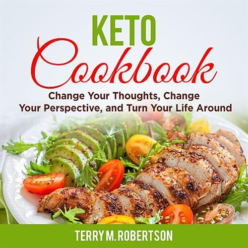 Keto Cookbook The Step by Step Guide to Living the Ketogenic Lifestyle, Including Keto Meal Plan & Food List [Audiobook]