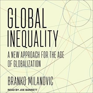 Global Inequality A New Approach for the Age of Globalization [Audiobook]