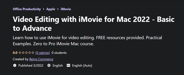 Video Editing with iMovie for Mac 2022 – Basic to Advance