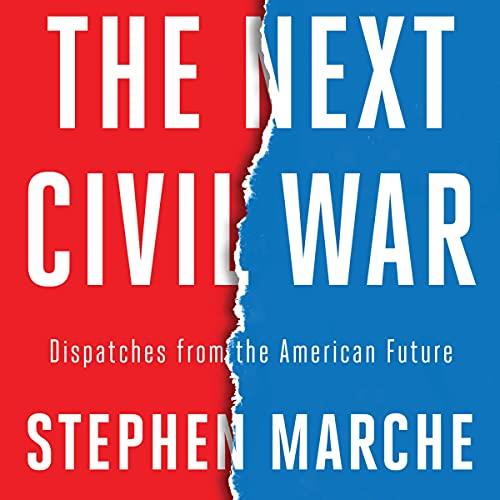 The Next Civil War Dispatches from the American Future [Audiobook]