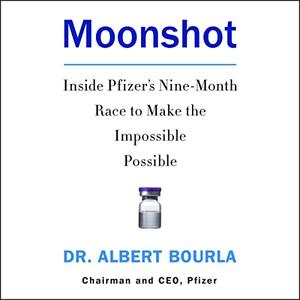 Moonshot Inside Pfizer's Nine-Month Race to Make the Impossible Possible [Audiobook]