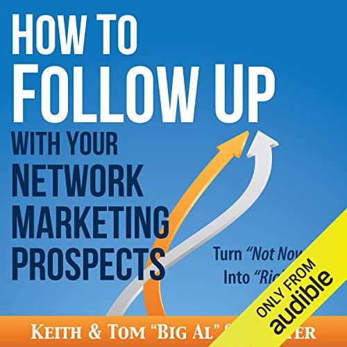 How to Follow Up with Your Network Marketing Prospects Turn Not Now into Right Now! [Audiobook]