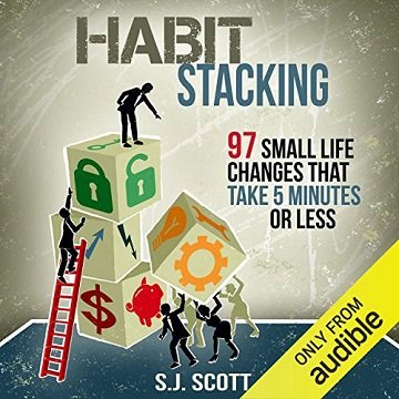 Habit Stacking 97 Small Life Changes That Take Five Minutes or Less [Audiobook]