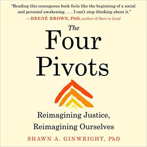 The Four Pivots Reimagining Justice, Reimagining Ourselves [Audiobook]