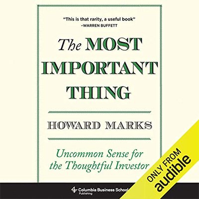 The Most Important Thing Uncommon Sense for The Thoughtful Investor (Audiobook)