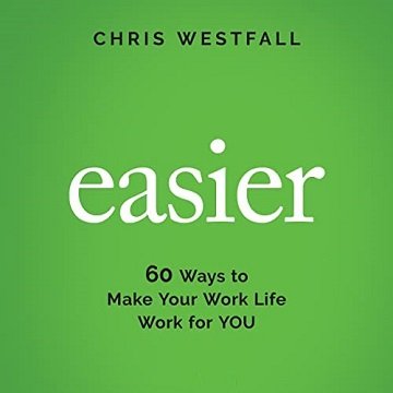 Easier 60 Ways to Make Your Work Life Work for You [Audiobook]