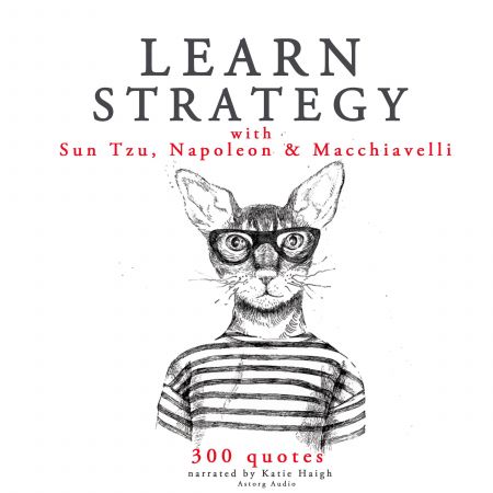 Learn Strategy with Sun Tzu, Napoleon and Machiavelli [Audiobook]