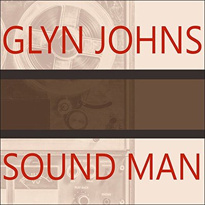 Sound Man A Life Recording Hits With the Rolling Stones, the Who, Led Zeppelin, the Eagles, Eric Clapton (Audiobook)