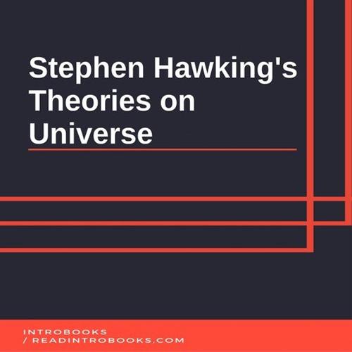 Stephen Hawking's Theories on Universe [Audiobook]