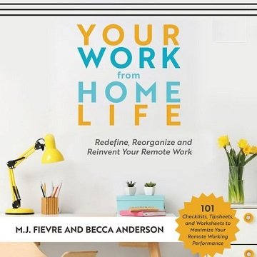 Your Work from Home Life Redefine, Reorganize and Reinvent Your Remote Work [Audiobook]