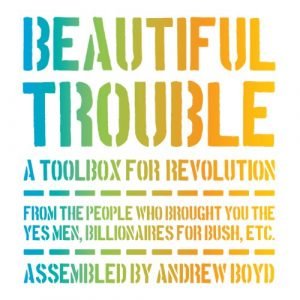 Beautiful Trouble A Toolbox for Revolution [Audiobook]