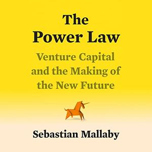 The Power Law Venture Capital and the Making of the New Future [Audiobook]