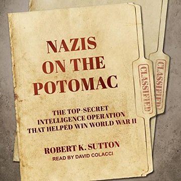 Nazis on the Potomac The Top-Secret Intelligence Operation that Helped Win World War II [Audiobook]