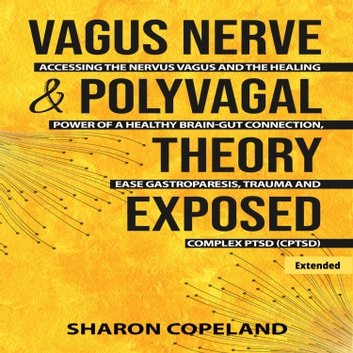 Vagus Nerve & Polyvagal Theory Exposed (Extended) [Audiobook]