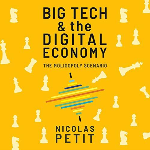 Big Tech and the Digital Economy The Moligopoly Scenario [Audiobook]