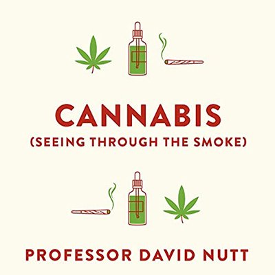 Cannabis (seeing through the smoke) The New Science of Cannabis and Your Health (Audiobook)