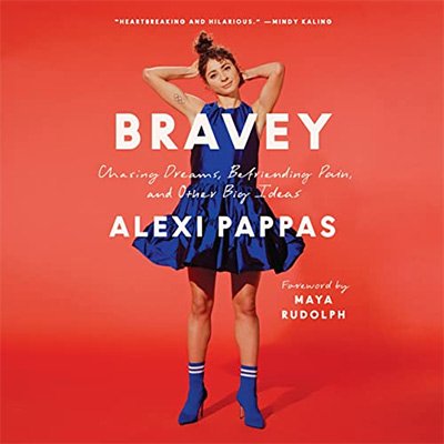 Bravey Chasing Dreams, Befriending Pain, and Other Big Ideas (Audiobook)