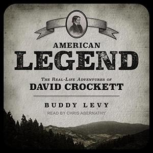 American Legend The Real-Life Adventures of David Crockett [Audiobook]