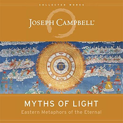 Myths of Light Eastern Metaphors of the Eternal (Audiobook)