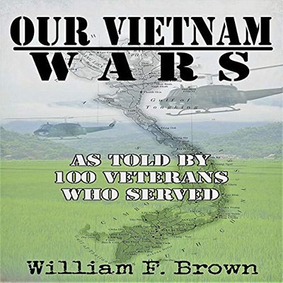 Our Vietnam Wars As Told by 100 Veterans Who Served, Vol. 1 (Audiobook)