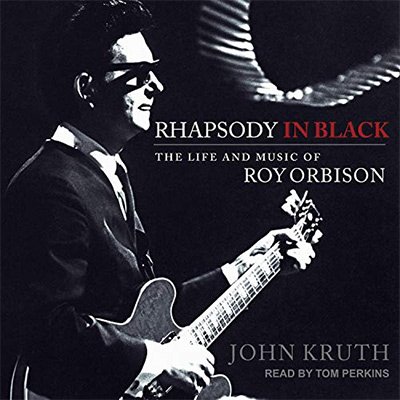 Rhapsody in Black The Life and Music of Roy Orbison (Audiobook)