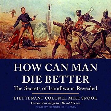 How Can Man Die Better The Secrets of Isandlwana Revealed [Audiobook]