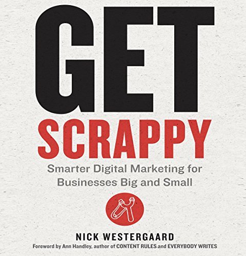 Get Scrappy Smarter Digital Marketing for Businesses Big and Small [Audiobook]