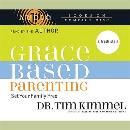 Grace-Based Parenting Set Your Family Tree [Audiobook]