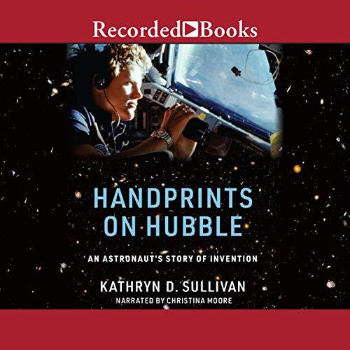 Handprints on Hubble An Astronaut's Story of Invention [Audiobook]