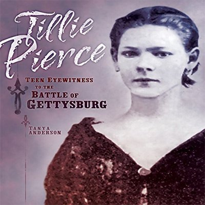 Tillie Pierce Teen Eyewitness to the Battle of Gettysburg (Audiobook)