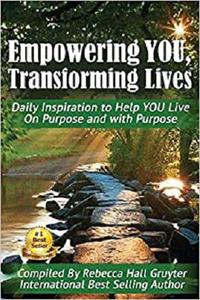 Empowering YOU, Transforming Lives! Daily Inspiration to help YOU live on purpose and with purpose