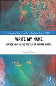 Write My Name Authorship in the Poetry of Thomas Moore