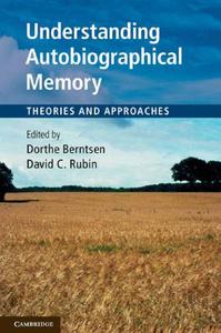 Understanding Autobiographical Memory Theories and Approaches