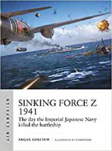 Sinking Force Z 1941 The day the Imperial Japanese Navy killed the battleship (Air Campaign)
