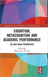 Cognition, Metacognition and Academic Performance An East Asian Perspective