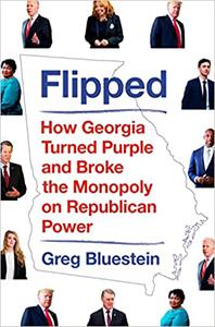 Flipped How Georgia Turned Purple and Broke the Monopoly on Republican Power