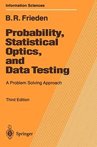 Probability, Statistical Optics, and Data Testing A Problem Solving Approach